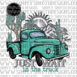 just wait in the truck download original designer