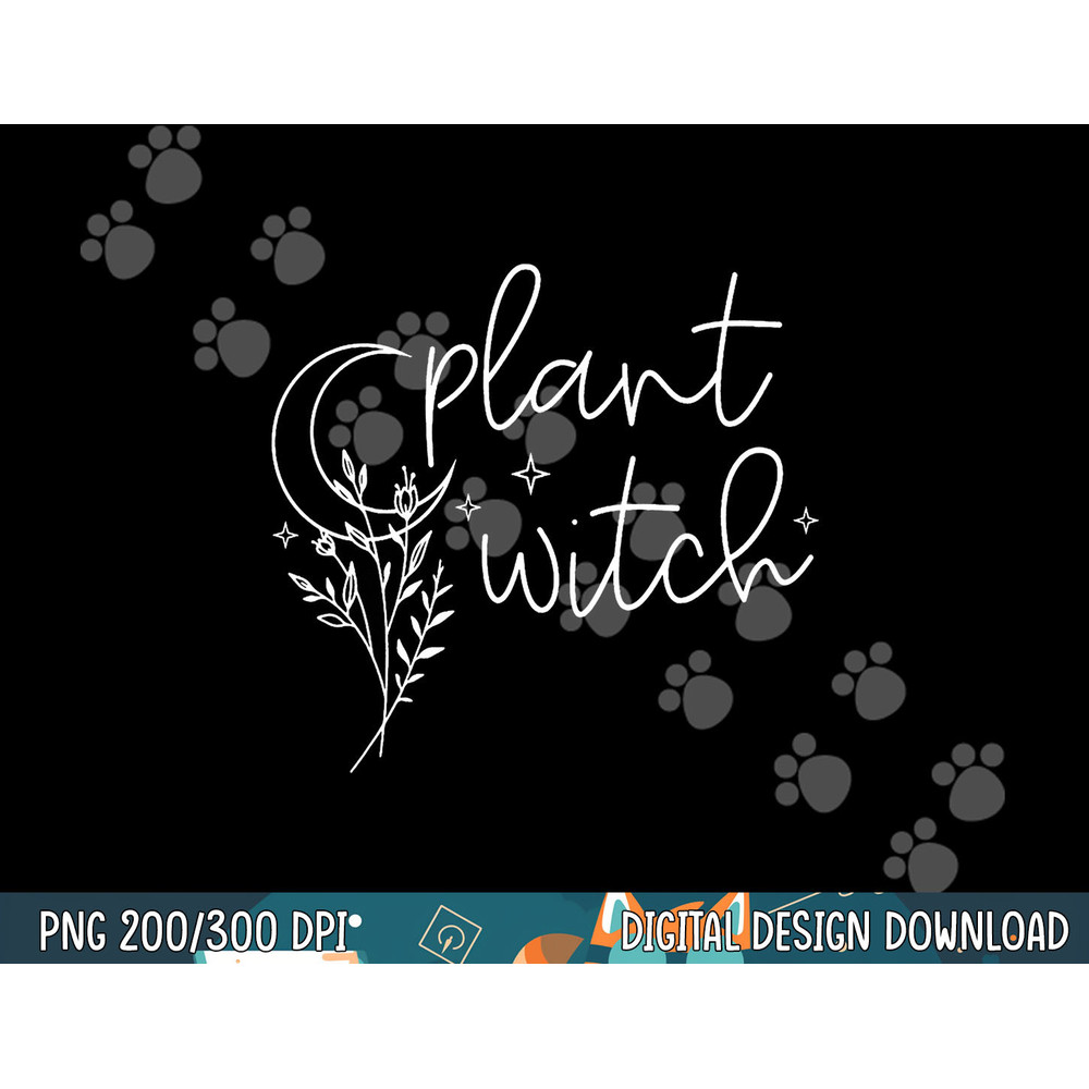 Plant Witch, Funny Saying Gardener Plants, Halloween Plants png, sublimation copy.jpg