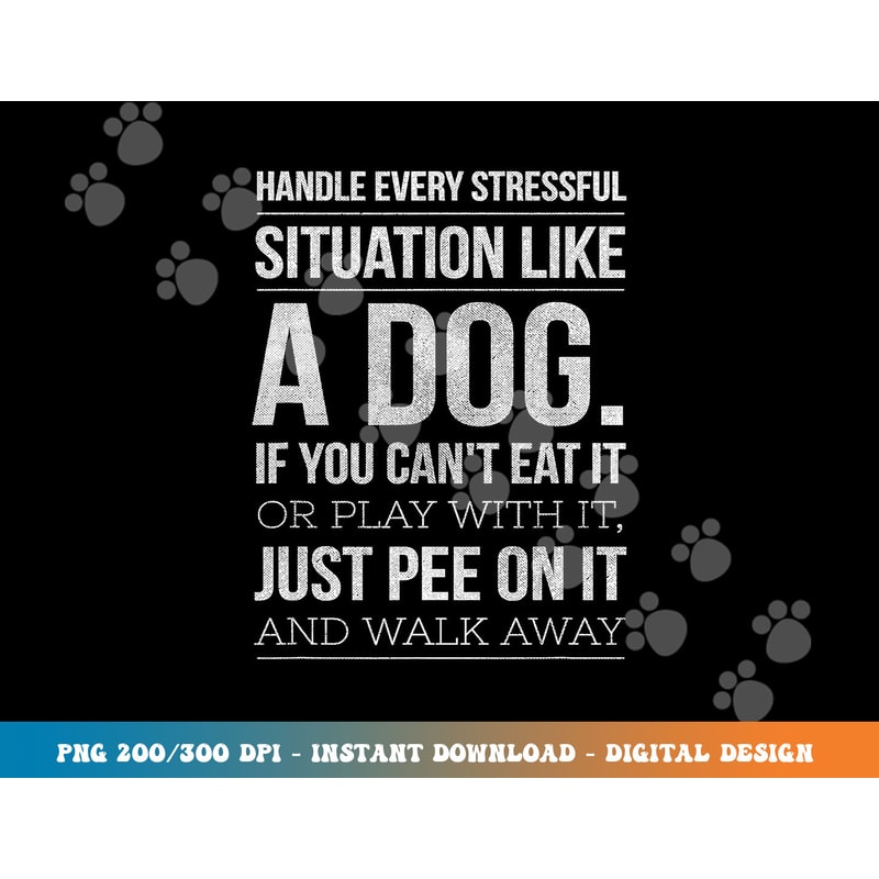 Handle Stress Like A Dog - Dog Lover png, sublimation for Men & Women copy.jpg
