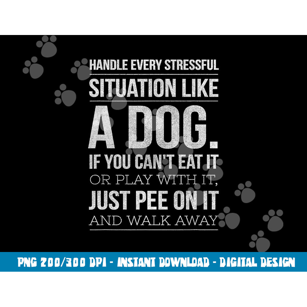Handle Stress Like A Dog - Dog Lover  png, sublimation for Men & Women copy.jpg