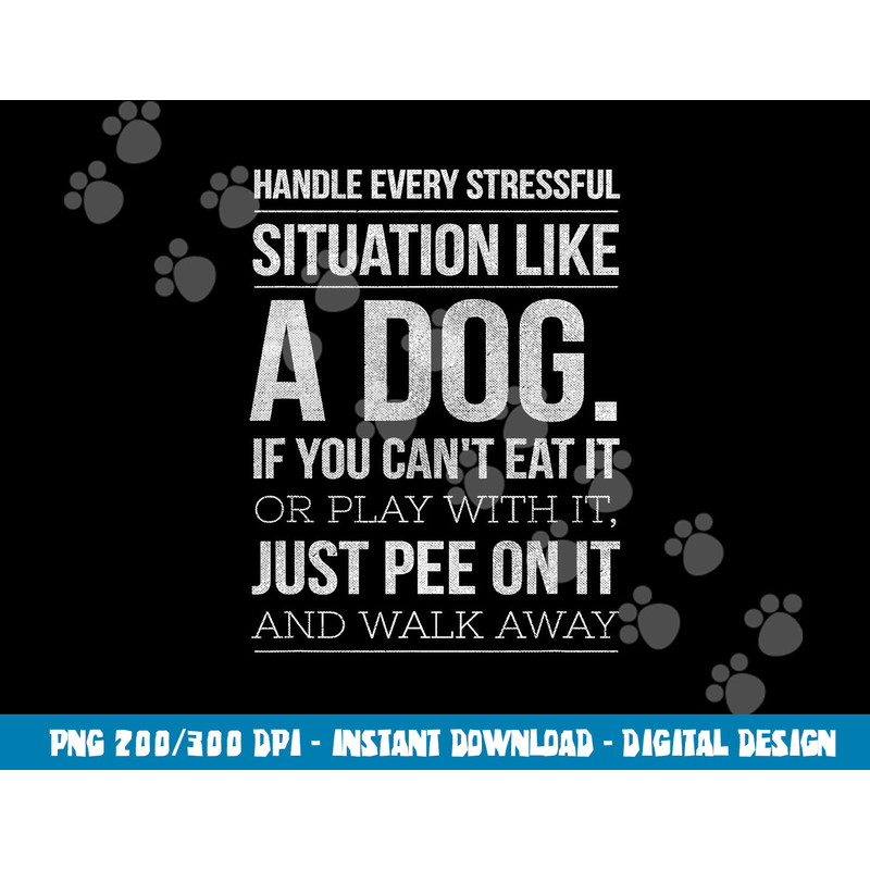 Handle Stress Like A Dog - Dog Lover  png, sublimation for Men & Women copy.jpg