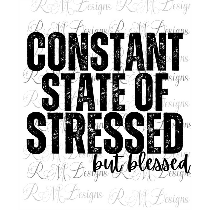 MR-282023134147-constant-state-of-stressed-but-blessed-svg-png-file-blessed-image-1.jpg
