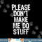 Please Don t Make Me Do Stuff Lazy Funny png, sublimation copy.jpg