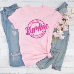 come on barbie let's go party shirt mommy and me barbie shirt, party shirt, doll baby girl, party girls shirt, barbie bi