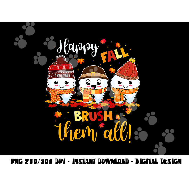 Happy Fall Brush Them All Dental Dentist Squad Thanksgiving png, sublimation copy.jpg