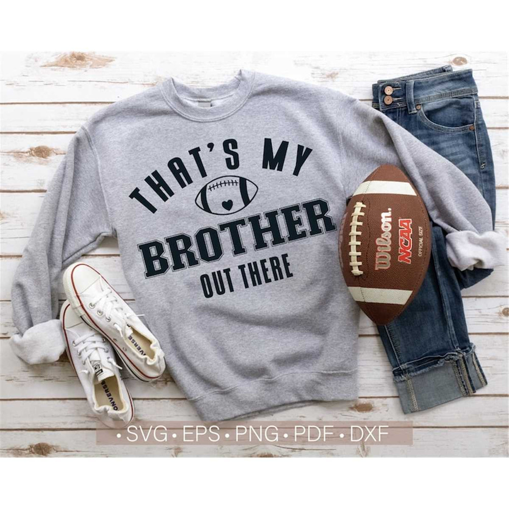 MR-282023135338-thats-my-brother-out-there-svgfootball-svg-cut-image-1.jpg
