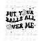 MR-282023135842-put-your-balls-all-over-me-svg-cricut-christmas-png-funny-image-1.jpg