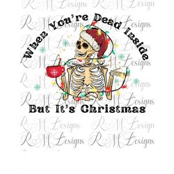 when you're dead inside but it's xmas, christmas png, xmas skeleton png, xmas coffee png