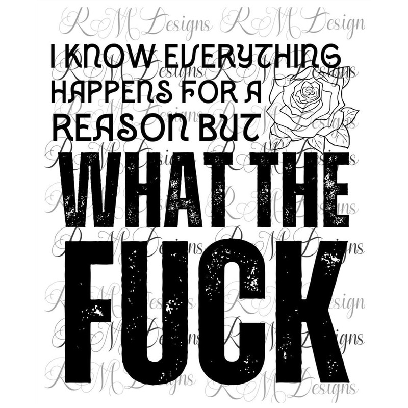 MR-28202314829-i-know-everything-happens-for-a-reason-but-what-the-fuck-png-image-1.jpg