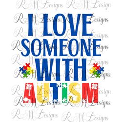 i love someone with autism png file, autism awareness month, autism shirt for mom