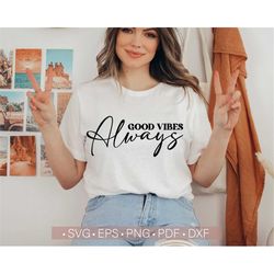 good vibes always svg, good vibes only svg, positive svg quotes positive affirmations printable designs for cricut svg s