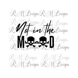 not in the mood skull halloween t shirt svg, halloween coffee mug sublimation, scary, halloween, october, sublimation, c