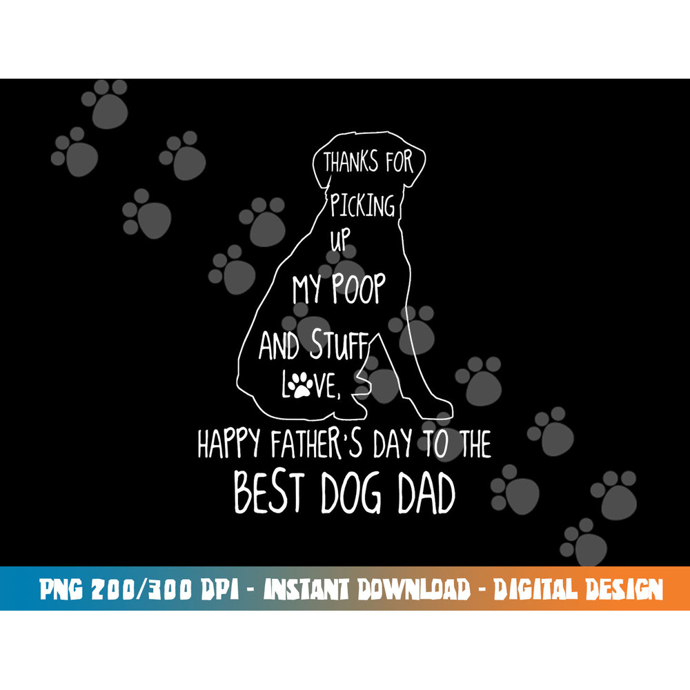 Happy Father s Day Dog Dad Thanks For Picking up My Poop png, sublimation copy.jpg