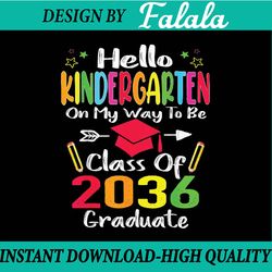 hello kindergarten back to school class of 2036 grow with me png, first day of school png, back to school png, digital d