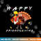 Happy Friendsgiving Funny Turkey Friends Giving Thanksgiving png, sublimation copy.jpg