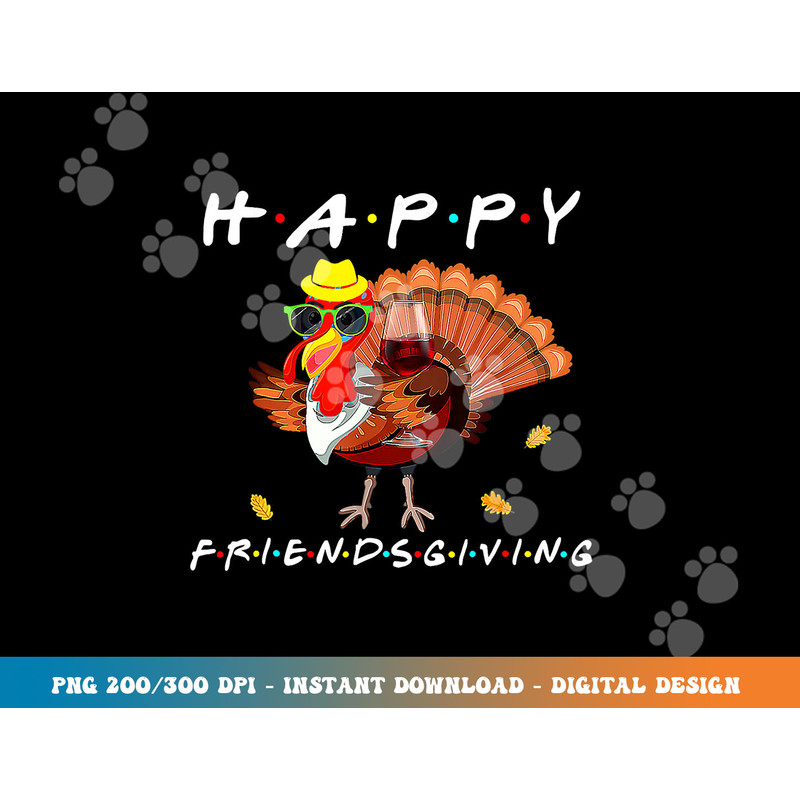 Happy Friendsgiving Funny Turkey Friends Giving Thanksgiving png, sublimation copy.jpg