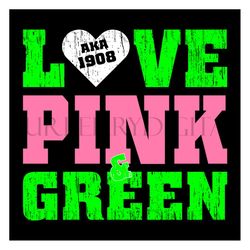 love pink and green aka, sorority svg, aka girl gang svg, aka sorority svg, aka svg, alpha kappa alpha, aka 1908, love a