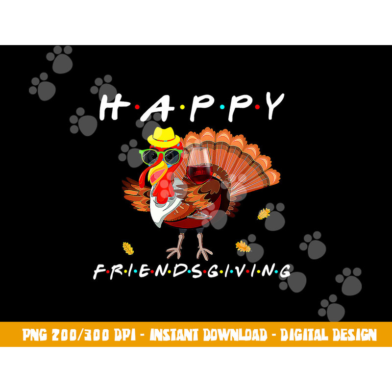 Happy Friendsgiving Funny Turkey Friends Giving Thanksgiving png, sublimation copy.jpg