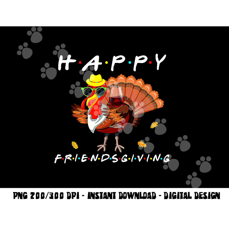 Happy Friendsgiving Funny Turkey Friends Giving Thanksgiving png, sublimation copy.jpg