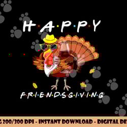 happy friendsgiving funny turkey friends giving thanksgiving png, sublimation copy