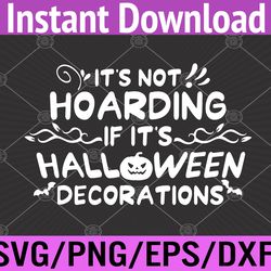 Halloween It's Not Hoarding If It's Halloween Svg, Eps, Png, Dxf, Digital Download