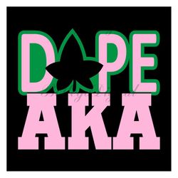 dope aka, sorority svg, aka girl gang, aka sorority svg, aka svg, alpha kappa alpha, aka 1908, skee wee svg, pink and gr