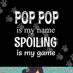 pop pop is my name special grandpa grandfather png, sublimation