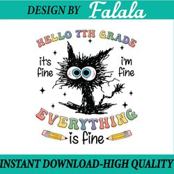 black cat hello 7th grade its fine im fine everything fine png, first day of school png, back to school png, digital dow