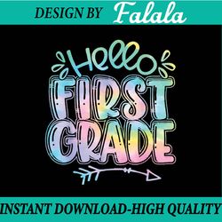 hello first grade tie dye teachers kids back to school png, first day of school png, back to school png, digital downloa