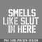 QA0607696-Smells Like Slut In Here funny black PNG Download.jpg