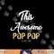 PopPop Gift from Granddaughter Grandson Awesome Pop Pop png,sublimation copy.jpg