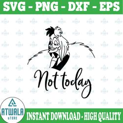 not today svg, disney villain svg, cruella de vil, funny svg, disney svg, cruela svg, quote svg, evil svg, 101