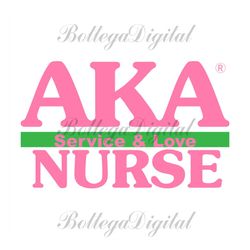 aka nurse service and love, sorority svg, aka girl gang svg, aka sorority svg, aka svg, alpha kappa alpha, aka nurse svg