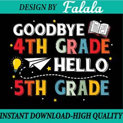 goodbye 4th fourth grade hello 5th fifth grade teacher kids png, first day of school png, back to school png, digital do