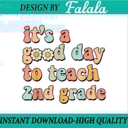 it's a good day to teach 2nd grade second grade teacher png, first day of school png, back to school png, digital downlo