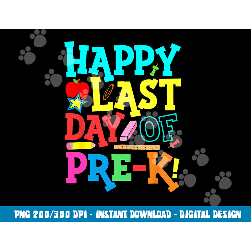Happy Last Day Of Pre-K Graduation Teacher Students Boy Girl  png, sublimation copy.jpg
