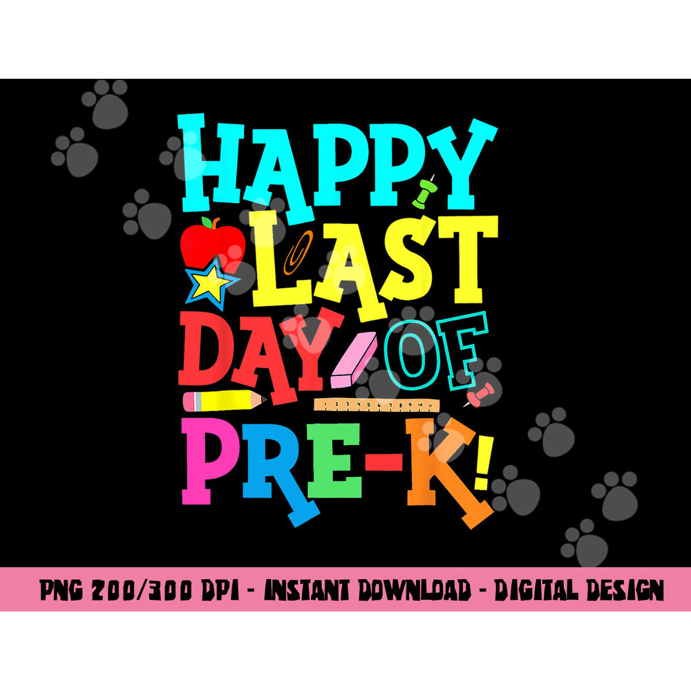 Happy Last Day Of Pre-K Graduation Teacher Students Boy Girl png, sublimation copy.jpg