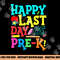Happy Last Day Of Pre-K Graduation Teacher Students Boy Girl png, sublimation copy.jpg