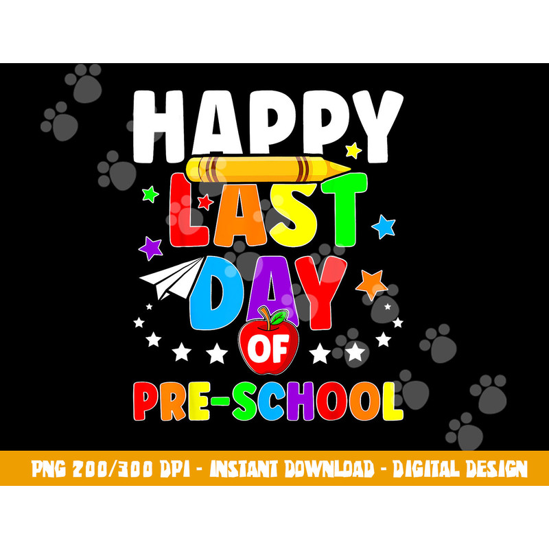 Happy Last Day Of PreSchool Shirt Graduation Teacher Student  png, sublimation copy.jpg