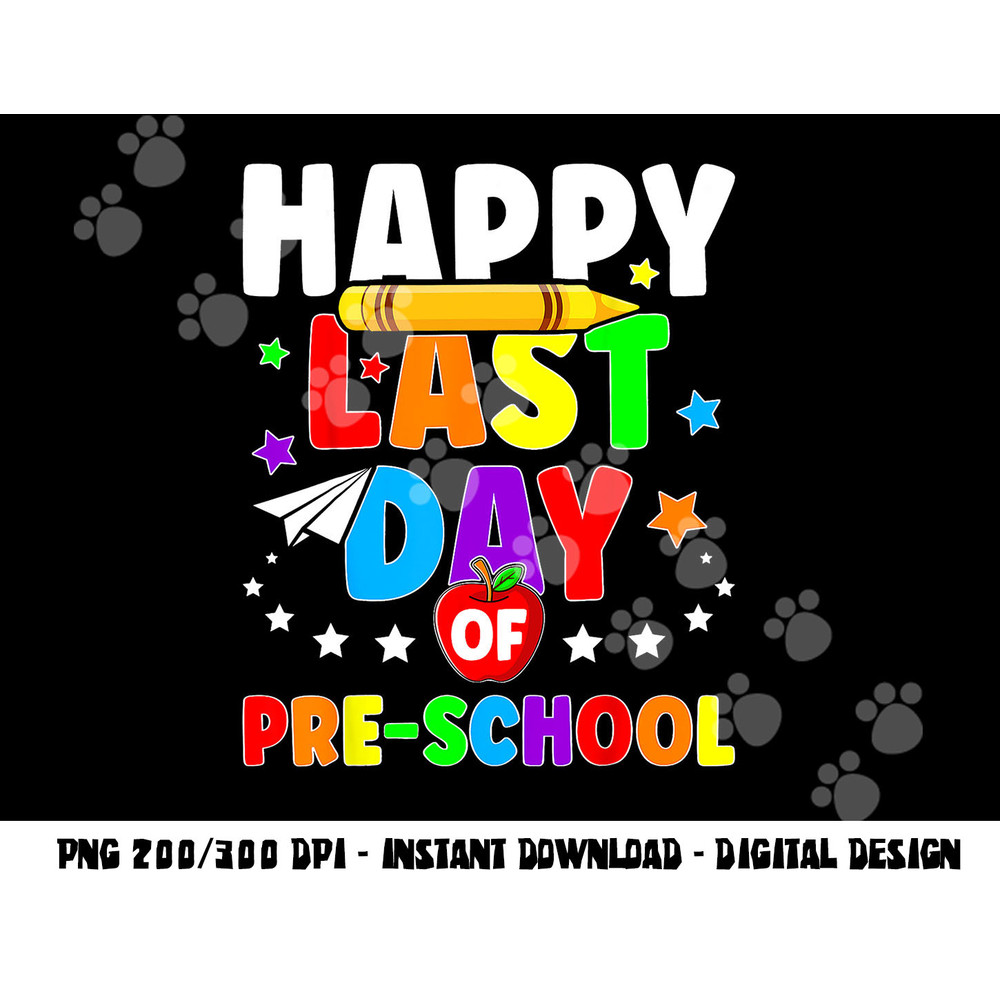 Happy Last Day Of PreSchool Shirt Graduation Teacher Student png, sublimation copy.jpg