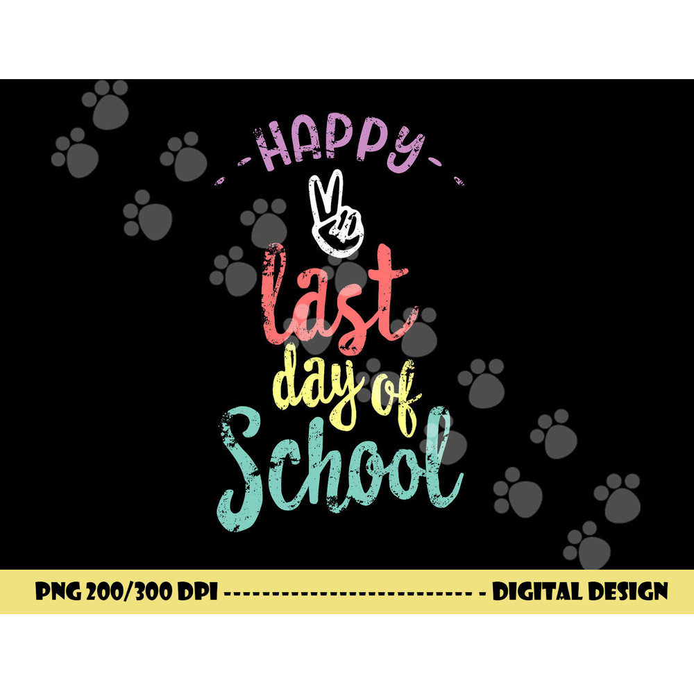 Happy Last Day Of School - Funny End Of Year Shirt Teacher  png, sublimation copy.jpg