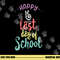 Happy Last Day Of School - Funny End Of Year Shirt Teacher  png, sublimation copy.jpg