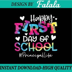 tie dye principal happy first day of school funny teacher png, first day of school png, back to school png, digital down