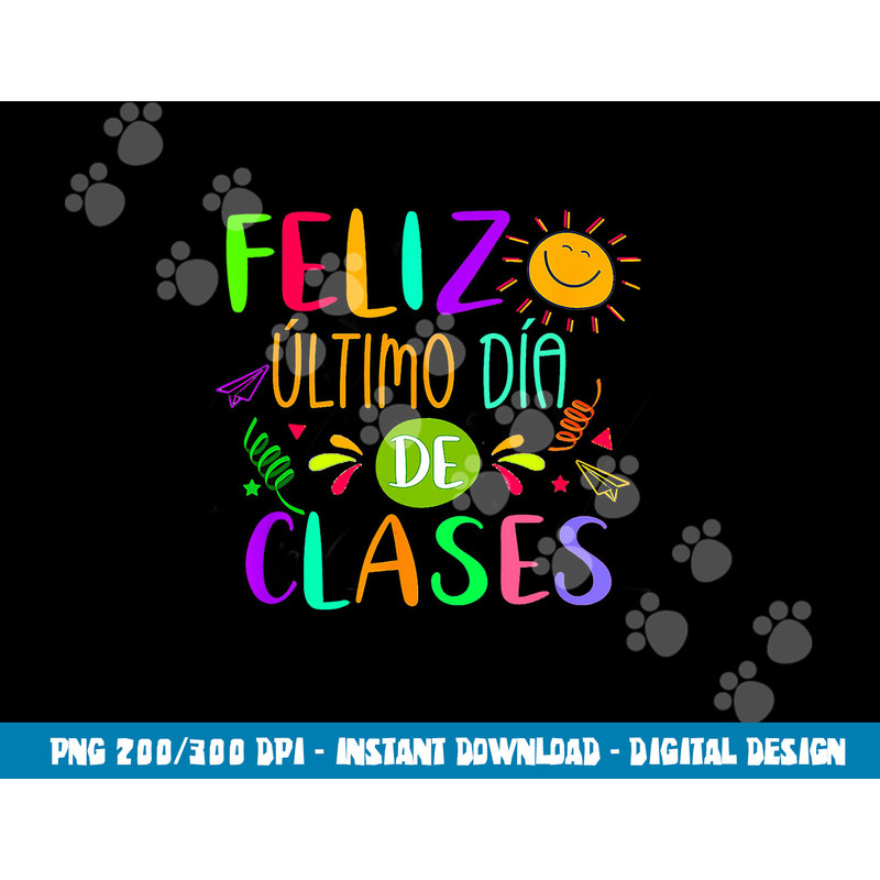 Happy Last Day Of School In Spanish Spanish Teacher  png, sublimation copy.jpg