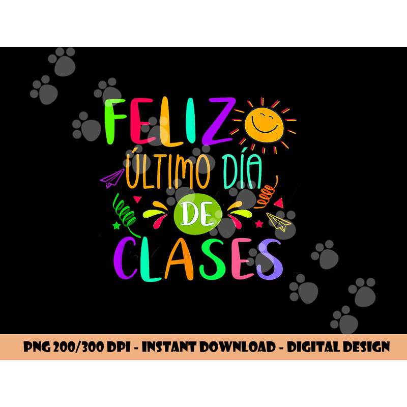 Happy Last Day Of School In Spanish Spanish Teacher png, sublimation copy.jpg