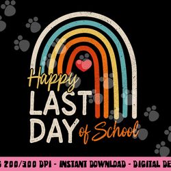 happy last day of school kids teacher student graduation  png, sublimation copy