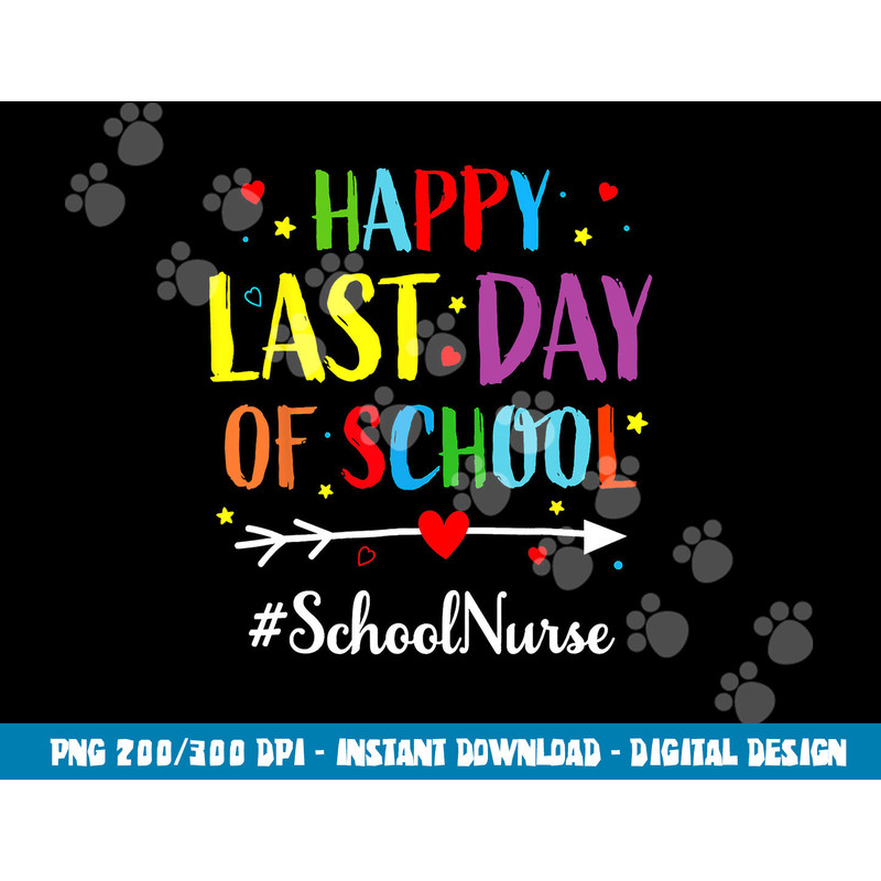 Happy Last Day Of School Nurse Teacher Summer Funny  png, sublimation copy.jpg