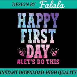 happy first day let's do this welcome back to school png, first day of school png, back to school png, digital download