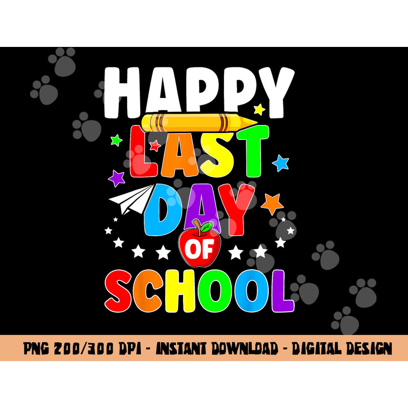 Happy Last Day Of School Shirt Graduation Teacher Students  png, sublimation copy.jpg