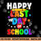 Happy Last Day Of School Shirt Graduation Teacher Students png, sublimation copy.jpg